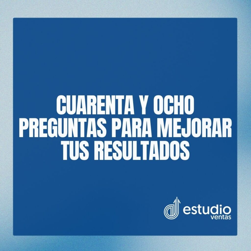 48 preguntas para mejorar tus resultados en marketing y ventas.